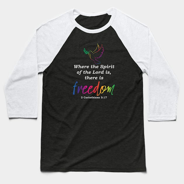 Where the Spirit of the Lord is There is Freedom Christian Design Baseball T-Shirt by ChristianLifeApparel